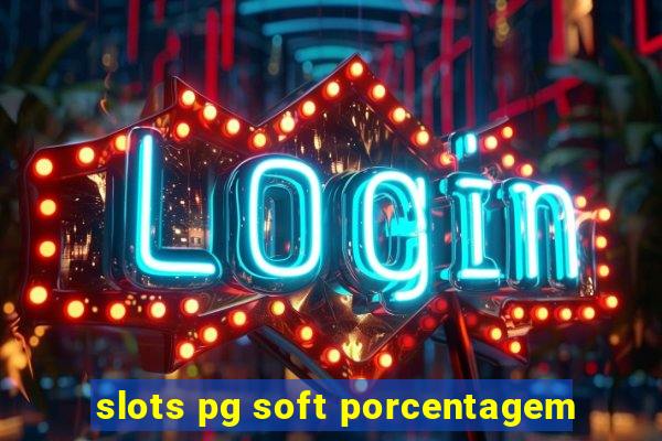 slots pg soft porcentagem